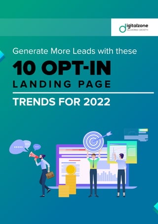 Generate More Leads with these
L A N D I N G PA G E
10 OPT-IN
TRENDS FOR 2022
 
