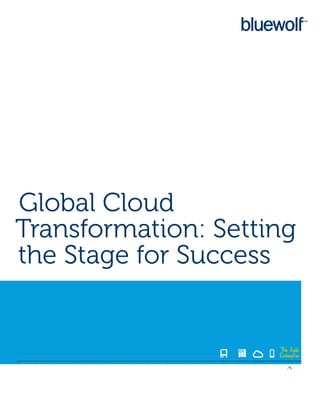 Global Cloud
Transformation: Setting
the Stage for Success


                     The Agile
                     Enterprise
 