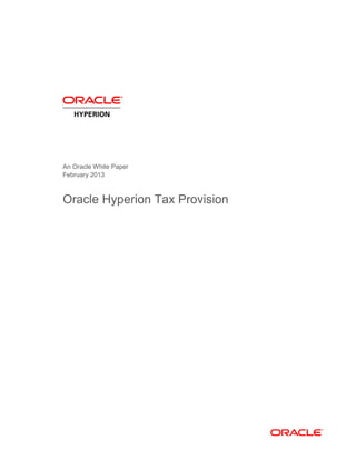 An Oracle White Paper
February 2013
Oracle Hyperion Tax Provision
 