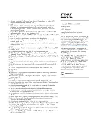 1.	 Cortada, James et al. The Business of Social Business: What works and how its done. IBM
Institute for Business Value, November, 2012
2.	ibid.
3.	 Chui, Michael et al. The social economy: Unlocking value and productivity through social
technologies. McKinsey Global Institute, July, 2012. The four industrial sectors are
Consumer Packaged Goods, Consumer Financial Services, Professional Services and
Advanced Manufacturing.
4.	 Guptill, Bruce. “Live from Lotusphere: Customers and Accidental Social Business ROI.”
Saugatuck Technology ‘Lens 360 Blog’, January, 18, 2012
5.	 Wettemann, Rebecca. Social, Mobile CRM Boost Sales Productivity. Nucleus Research, March, 2012
6.	Chui. op. cit.
7.	 Cited by IBM CEO Ginni Rometty in her January 2013 kickoff video
8.	 Current State of Social Engagement inside the Large Enterprise. Dachis Group Social Business
Council, August, 2012
9.	 Reliance Life Insurance Corporation: Gaining market leadership with breakthrough self-service.
IBM Corporation, 2010
10.	ibid.
11.	 Ricoh generates new ideas with lateral communication on a global scale. IBM Corporation, 2012
12.	Reliance, op. cit.
13.	 For more information about IBM Jams, see www.collaborationjam.com
14.	 O’Grady, Stephen. Quoted in “IBM Makes its Social Computing Strategy Smarter.” New
York Times ‘Bits’ blog, January 16, 2012
15.	 Drucker, Peter. Managing in a Time of Great Change. Truman Talley: New York, NY (1995), p. 271
16.	Chui. op. cit.
17.	 ibid.
18.	 For more information about the IBM Center for Social Business, see www.research.ibm.com/
social
19.	 ZurickDavis increases sales by approximately 120 percent annually. IBM Corporation, 2012
20.	 ibid.
21.	 TD Bank Group gains cohesion with social business software. IBM Corporation, 2012
22.	Chui. op. cit.
23.	 ibid.
24.	 Judy, Charlie. “Empower Employees for Success with Social Onboarding.” HR Fishbowl
blog, October 30, 2012
25.	 Christensen, Clayton et al. “The Big Idea: The New M&A Playbook.” Harvard Business
Review, March 2011
26.	Chui. op. cit.
27.	Eurobas et al. “List of mergers and acquisitions by IBM.” Wikipedia, 2012-2013
28.	 Business Case for Safety and Health. United States Department of Labor, Occupational Safety
& Health Administration.
29.	 Connecting Employee Engagement and Key Metrics Impacts the Bottom Line for Caterpillar.
Kenexa Corporation, 2012
30.	 See www.ibm.com/ibm/responsibility/employee_global_workplace_safety.shtml
31.	 Williams, Joshua. “Improving Safety Communication Skills: Becoming an Empathic
Communicator.” www.safetyperformance.com
32.	 Carvalho, Larry. “Notes from LotuSphere and thoughts on IBM.” GigaOM Pro Blog, January
18, 2012
33.	 IBM to Acquire Kenexa to Bolster Social Business Initiatives. IBM Corporation, August 27, 2012.
34.	 For a list of awards with which Kenexa has been honored, see www.kenexa.com/
AboutKenexa/MediaRoom/OurAwards
35.	 IDC Worldwide Semiannual Software Tracker, 2H 2012. IDC, April, 2013
36.	 Gilbert, Mark et al. Magic Quadrant for Enterprise Content Management. Gartner, October, 2012
37.	 Koplowitz, Rob. The Forrester WaveTM
: Enterprise Social Platforms, Q3 2011. Forrester
Research, August, 2011
38.	 Keitt, TJ. The Forrester WaveTM
: Cloud Strategies of Online Collaboration Software Vendors, Q3
2012. Forrester Research, August, 2012
39.	 Rowan, Lisa. IDC MarketScape: Worldwide HR BPO 2012 Vendor Analysis. IDC, Document
#237630, November, 2012
© Copyright IBM Corporation 2013
IBM Corporation
Route 100
Somers, NY 10589
Produced in the United States of America
April 2013
IBM, the IBM logo, and ibm.com are trademarks of
International Business Machines Corp., registered in
many jurisdictions worldwide. Other product and
service names might be trademarks of IBM or other
companies. A current list of IBM trademarks is
available on the web at “Copyright and trademark
information” at www.ibm.com/legal/copytrade.shtml.
This document is current as of the initial date of
publication and may be changed by IBM at any time.
Not all offerings are available in every country in
which IBM operates.
THE INFORMATION IN THIS DOCUMENT
IS PROVIDED “AS IS” WITHOUT ANY
WARRANTY, EXPRESS OR IMPLIED,
INCLUDING WITHOUT ANY WARRANTIES
OF MERCHANT­ABILITY, FITNESS FOR A
PARTICULAR PURPOSE AND ANY
WARRANTY OR CONDITION OF NON-
INFRINGEMENT. IBM products are warranted
according to the terms and conditions of the
agreements under which they are provided.
Please Recycle
 