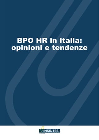 BPO HR in Italia:
opinioni e tendenze
 