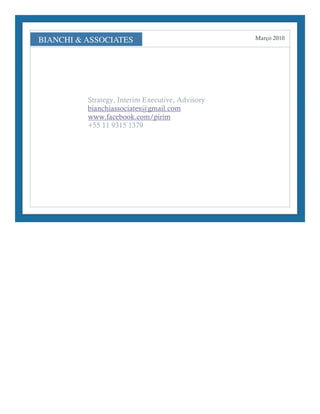 Março 2010




Strategy, Interim Executive, Advisory
bianchiassociates@gmail.com
www.facebook.com/pirim
+55 11 9315 1379
 