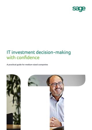 IT investment decision-making
with confidence
A practical guide for medium-sized companies
 