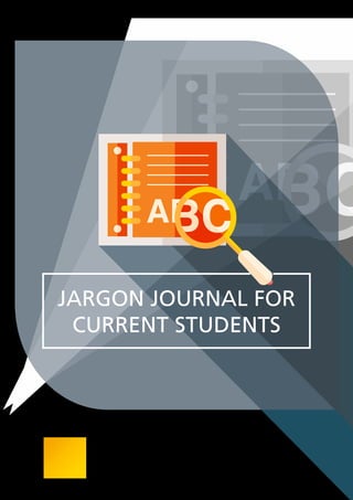 JARGON JOURNAL FOR
CURRENT STUDENTS
 