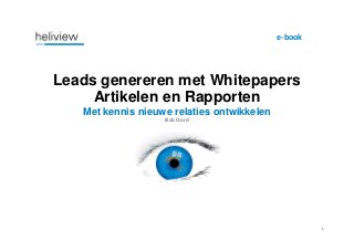 1
Leads genereren met Whitepapers
Artikelen en Rapporten
Met kennis nieuwe relaties ontwikkelen
Bob Oord
e-book
 