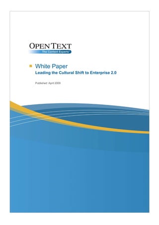 White Paper
Leading the Cultural Shift to Enterprise 2.0

Published: April 2009
 