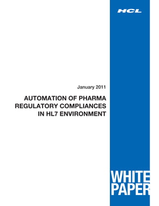 January 2011

  AUTOMATION OF PHARMA
REGULATORY COMPLIANCES
     IN HL7 ENVIRONMENT
 