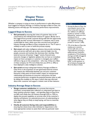 Leveraging the 360 Degree Customer View to Maximize Up-Sell and Cross-
Sell Potential
Page 22



                          Chapter Three:
                         Required Actions
Whether a company is trying to move its performance in sales effectiveness      Fast Facts
from Laggard to Industry Average, or Industry Average to Best-in-Class, the
                                                                                √ Among the Best-in-Class, the
following actions will help spur the necessary performance improvements:          most popular source of up-
                                                                                  sell or cross-sell revenue is
Laggard Steps to Success                                                          the “addition of a different
                                                                                  product or service” at 55%,
    •   Get personal by ensuring that views of customer data can be               followed by “extension of an
        customized at the individual level without IT support. Barely one in      existing service or
        five Laggard firms provide customer-facing staff with the opportunity     maintenance contract” (27%)
        to simply see their account information in a whatever way is most         and “upgrade to existing
        comfortable for them, while more than one-third and one-half of           product or service” (18%)
        Industry Average and Best-in-Class companies do so. The IT team is
                                                                                √ 77% of the Best-in-Class also
        unlikely to want to own or build this process anyway.                     employ pure customer
    •   Get smart with sales intelligence solutions that provide marketing,       service staff, who are not
        sales and service staff with up-to-date, external insight into the        responsible for pursuing or
        people, accounts and markets that dominate their workday. With            selling net-new customers,
                                                                                  compared to 71% of Industry
        external sources of business “trigger” events, financial news,
                                                                                  Average and 56% of Laggards
        executive changes or legislative updates that can have an immediate       (interestingly, 18% of
        impact on how a prospect or customer is managed, your staffers            Laggards responded “don’t
        will have a leg up on the competition – who may, if they are a Best-      know” to this question, vs.
        in-Class company, be 71% more likely than you (41% vs. 24%) to            1% of Industry Average and
        have deployed a sales intelligence solution.                              0% of the Best-in-Class)
    •   Get social and stop trailing both Industry Average and Best-in-
        Class firms in the acquisition of user-generated external content
        that impacts the relationship between you and your customer.
        Everyone is fully aware of social media’s impact on interpersonal
        relationships and business-to-consumer interactions; the best
        corporate performers recognize the potential business value as well,
        by adding this modality to the ways in which they stay informed
        about their customer and support a holistic view of their behavior.

Industry Average Steps to Success
    •   Gauge customer satisfaction via a process that ensures
        consistent, survey-based data collection to understand how best to
        keep existing customers happy – and spending. Best-in-Class firms
        are 66% more likely than the Industry Average (53% vs. 32%) to
        deploy this process capability; an accurate view of the customer’s
        identity and behavior are essential precursors of understanding to
        what degree they are likely to keep buying, and how to maximize
        that spend.
    •   Clarify all customer-facing roles and responsibilities by
        ensuring that clients know what individual or department is the
        most appropriate contact to assist them with any particular need.

© 2011 Aberdeen Group.                                                                Telephone: 617 854 5200
www.aberdeen.com                                                                            Fax: 617 723 7897
 