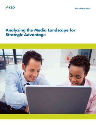 Vocus White Paper




Analyzing the Media Landscape for
Strategic Advantage
 