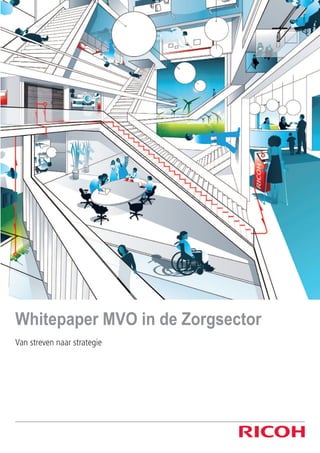 Whitepaper MVO in de Zorgsector
Van streven naar strategie
 