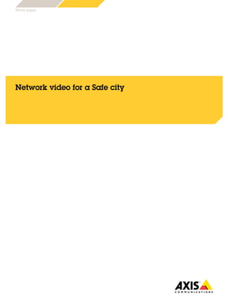 White paper
Network video for a Safe city
 