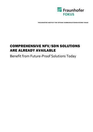 COMPREHENSIVE NFV/SDN SOLUTIONS ARE ALREADY AVAILABLE 
Benefit from Future-Proof Solutions Today 
FRAUNHOFER-INSTITUT FÜR OFFENE KOMMUNIKATIONSSYSTEME FOKUS 
 