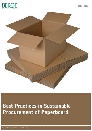 Best Practices in Sustainable
Procurement of Paperboard
MAY | 2011
1Copyright © Beroe Inc, 2011. All Rights Reserved
 