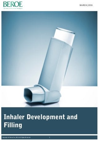 Inhaler Development and
Filling
Copyright © Beroe Inc, 2011. All Rights Reserved 1
MARCH | 2011
 