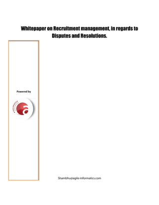 Whitepaper on Recruitment management, in regards to
                Disputes and Resolutions.




Powered by
 