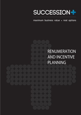 RENUMERATION
AND INCENTIVE
PLANNING
maximum business value • real options
 