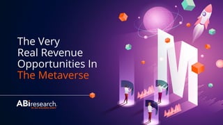 The Very
Real Revenue
Opportunities In
The Metaverse
 