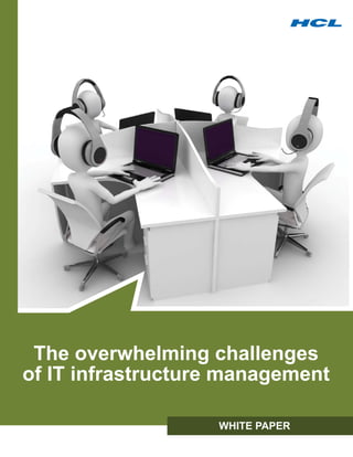 The overwhelming challenges
of IT infrastructure management

                   WHITE PAPER
 