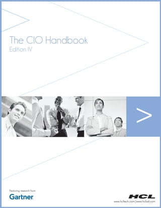 The CIO Handbook
Edition IV




Featuring research from



                          www.hcltech.com|www.hclisd.com
 
