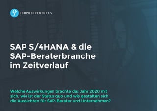 SAP S/4HANA & die
SAP-Beraterbranche
im Zeitverlauf
Welche Auswirkungen brachte das Jahr 2020 mit
sich, wie ist der Status quo und wie gestalten sich
die Aussichten für SAP-Berater und Unternehmen?
 