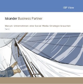 IBP View



Iskander Business Partner

Warum Unternehmen eine Social Media-Strategie brauchen
Teil 2
 