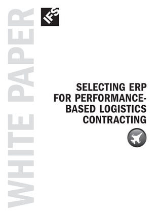 Whitepaper
Selecting ERP
for Performance-
Based Logistics
Contracting
 