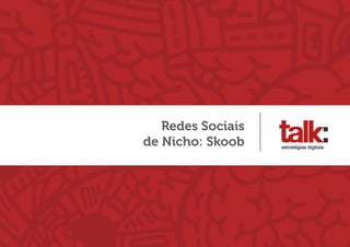 Redes Sociais
de Nicho: Skoob
 
