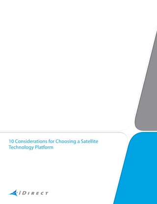1
10 Considerations for Choosing a Satellite
Technology Platform
 