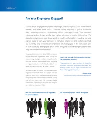 TheWhitePaper*




                 Are Your Employees Engaged?

                 Studies show engaged employees stay long...