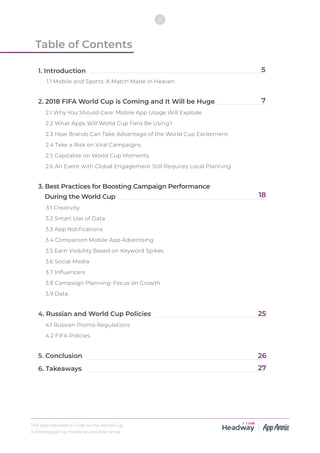 The App Marketer’s Guide to the World Cup
A Whitepaper by Headway and App Annie
4
Table of Contents
1. Introduction
1.1 Mo...