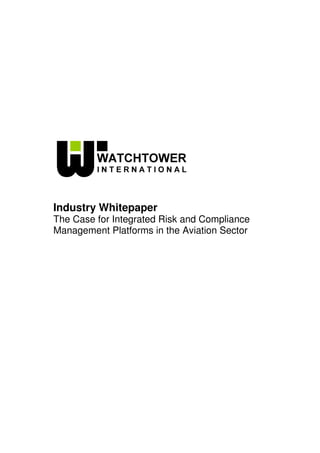 Industry Whitepaper
The Case for Integrated Risk and Compliance
Management Platforms in the Aviation Sector
 