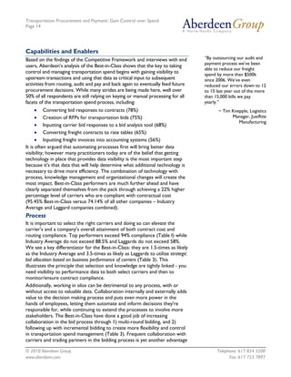 Transportation Procurement and Payment: Gain Control over Spend
Page 14




Capabilities and Enablers
Based on the findings of the Competitive Framework and interviews with end         “By outsourcing our audit and
                                                                                   payment process we’ve been
users, Aberdeen’s analysis of the Best-in-Class shows that the key to taking
                                                                                   able to reduce our freight
control and managing transportation spend begins with gaining visibility to        spend by more than $500k
upstream transactions and using that data as critical input to subsequent          since 2006. We’ve even
activities from routing, audit and pay and back again to eventually feed future    reduced our errors down to 12
procurement decisions. While many strides are being made here, well over           to 15 last year out of the more
50% of all respondents are still relying on keying or manual processing for all    than 15,000 bills we pay
facets of the transportation spend process, including:                             yearly.”
      • Converting bid responses to contracts (78%)                                       ~ Tim Knepple, Logistics
      • Creation of RFPs for transportation bids (75%)                                          Manager, JustRite
                                                                                                   Manufacturing
      • Inputting carrier bid responses to a bid analysis tool (68%)
      • Converting freight contracts to rate tables (65%)
      • Inputting freight invoices into accounting systems (56%)
It is often argued that automating processes first will bring better data
visibility; however many practitioners today are of the belief that getting
technology in place that provides data visibility is the most important step
because it's that data that will help determine what additional technology is
necessary to drive more efficiency. The combination of technology with
process, knowledge management and organizational changes will create the
most impact. Best-in-Class performers are much further ahead and have
clearly separated themselves from the pack through achieving a 22% higher
percentage level of carriers who are compliant with contractual cost
(95.45% Best-in-Class versus 74.14% of all other companies – Industry
Average and Laggard companies combined).
Process
It is important to select the right carriers and doing so can elevate the
carrier's and a company's overall attainment of both contract cost and
routing compliance. Top performers exceed 94% compliance (Table I) while
Industry Average do not exceed 88.5% and Laggards do not exceed 58%.
We see a key differentiator for the Best-in-Class: they are 1.5-times as likely
as the Industry Average and 3.5-times as likely as Laggards to utilize strategic
bid allocation based on business performance of carriers (Table 3). This
illustrates the principle that selection and knowledge are tightly linked - you
need visibility to performance data to both select carriers and then to
monitor/ensure contract compliance.
Additionally, working in silos can be detrimental to any process, with or
without access to valuable data. Collaboration internally and externally adds
value to the decision making process and puts even more power in the
hands of employees, letting them automate and inform decisions they're
responsible for, while continuing to extend the processes to involve more
stakeholders. The Best-in-Class have done a good job of increasing
collaboration in the bid process through 1) multi-round bidding, and 2)
following up with incremental bidding to create more flexibility and control
in transportation spend management (Table 3). Frequent collaboration with
carriers and trading partners in the bidding process is yet another advantage

© 2010 Aberdeen Group.                                                                   Telephone: 617 854 5200
www.aberdeen.com                                                                               Fax: 617 723 7897
 