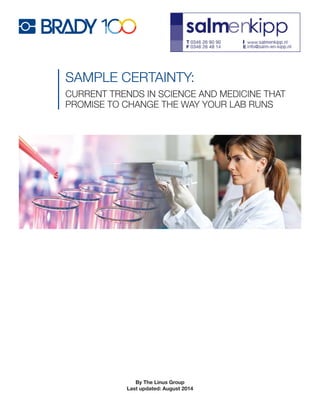 By The Linus Group
Last updated: August 2014
SAMPLE CERTAINTY:
CURRENT TRENDS IN SCIENCE AND MEDICINE THAT
PROMISE TO CHANGE THE WAY YOUR LAB RUNS
 