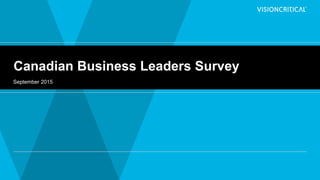Canadian Business Leaders Survey
September 2015
 