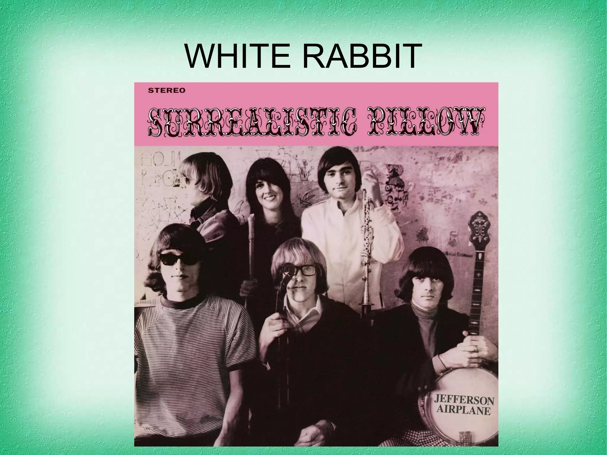 White rabbit. Song by Jefferson Airplane PPT
