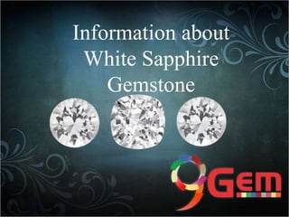 Information about
White Sapphire
Gemstone
 
