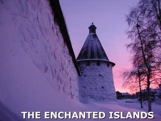 THE ENCHANTED ISLANDS
 