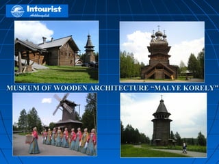 MUSEUM OF WOODEN ARCHITECTURE “MALYE KORELY”
 