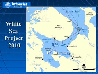 White
 Sea
Project
 2010
 