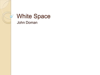 White Space
John Doman
 