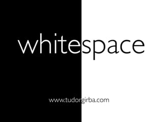 whitespace
  www.tudorgirba.com
 
