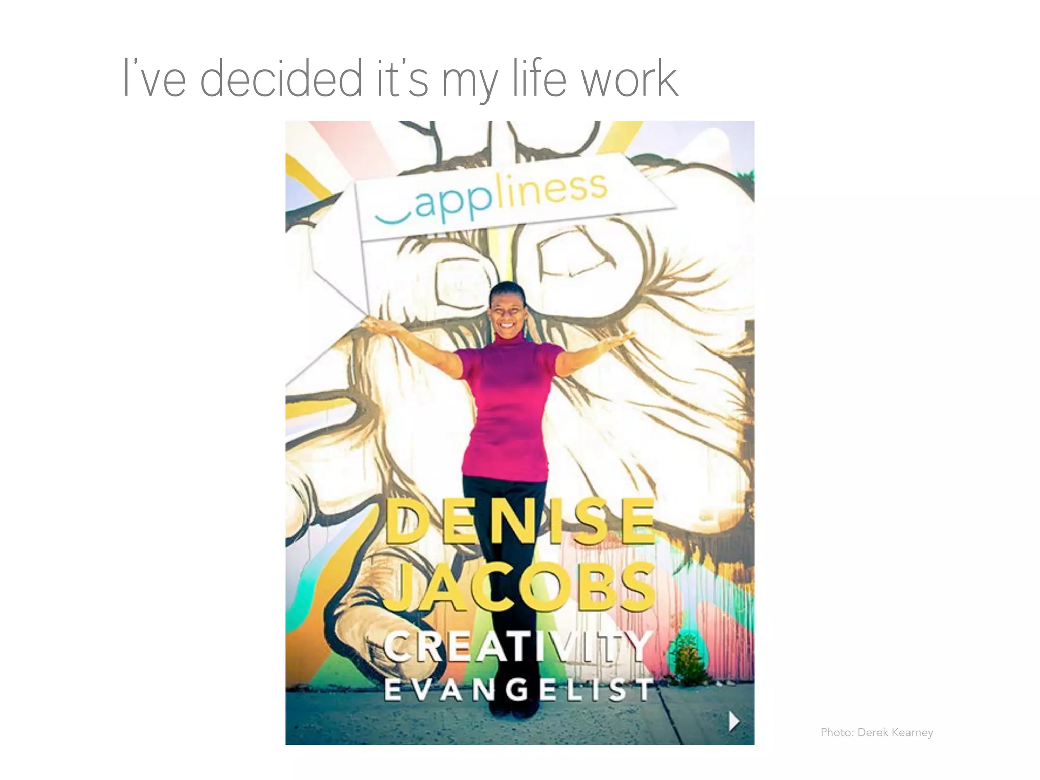 I’ve decided it’s my life work

Photo: Derek Kearney

 