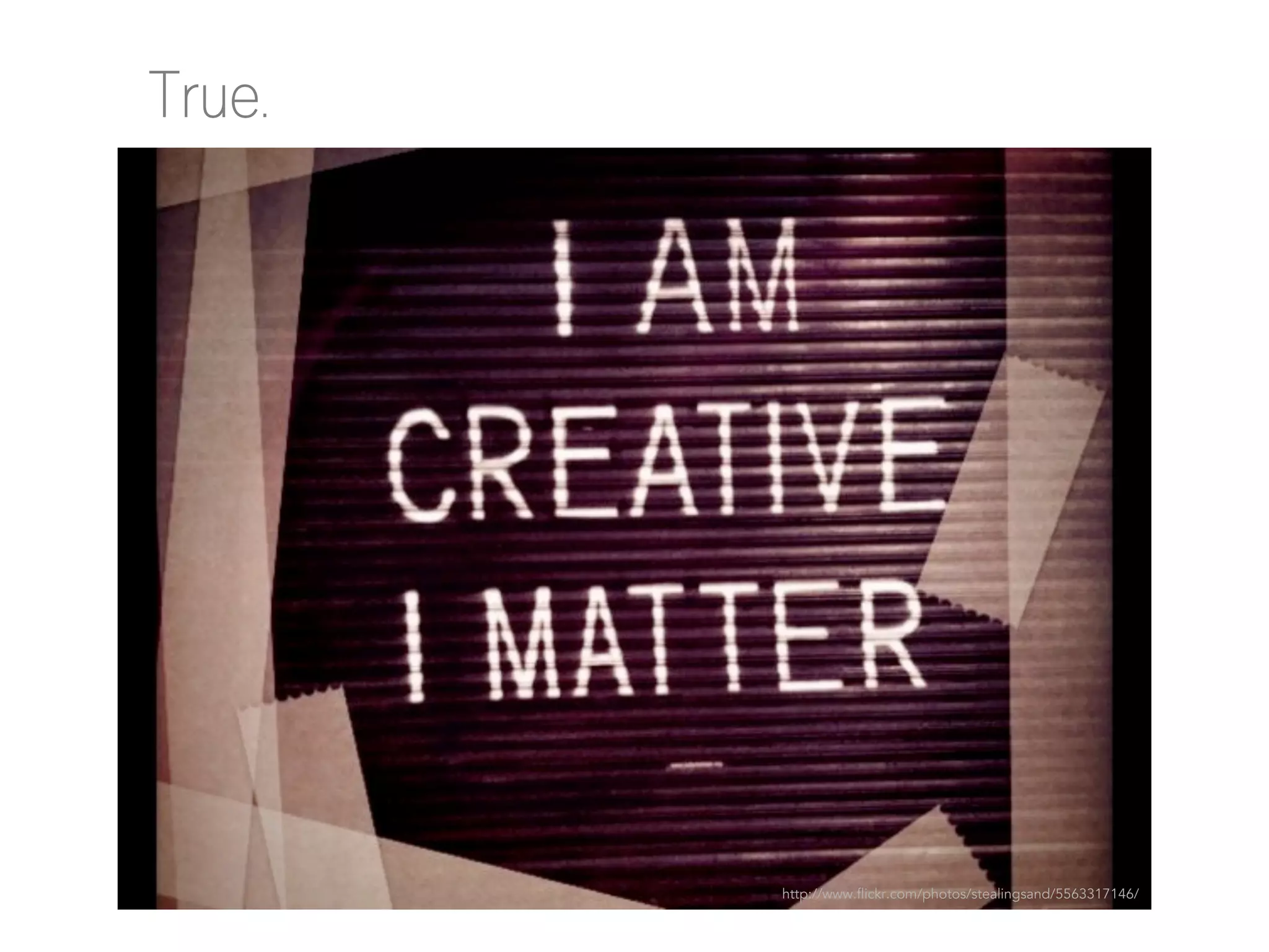 True.

http://www.flickr.com/photos/stealingsand/5563317146/

 