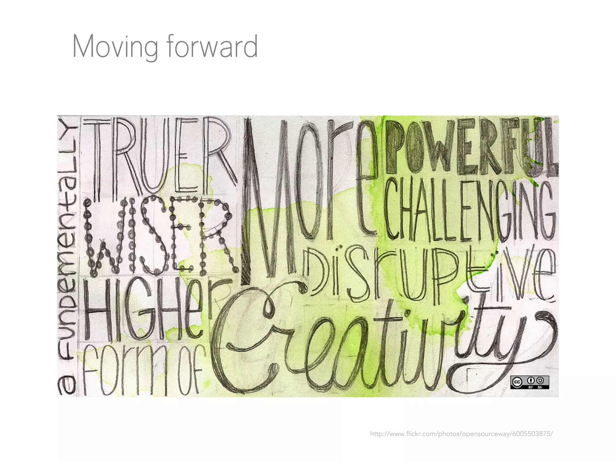 Moving forward

http://www.flickr.com/photos/opensourceway/6005503875/

 