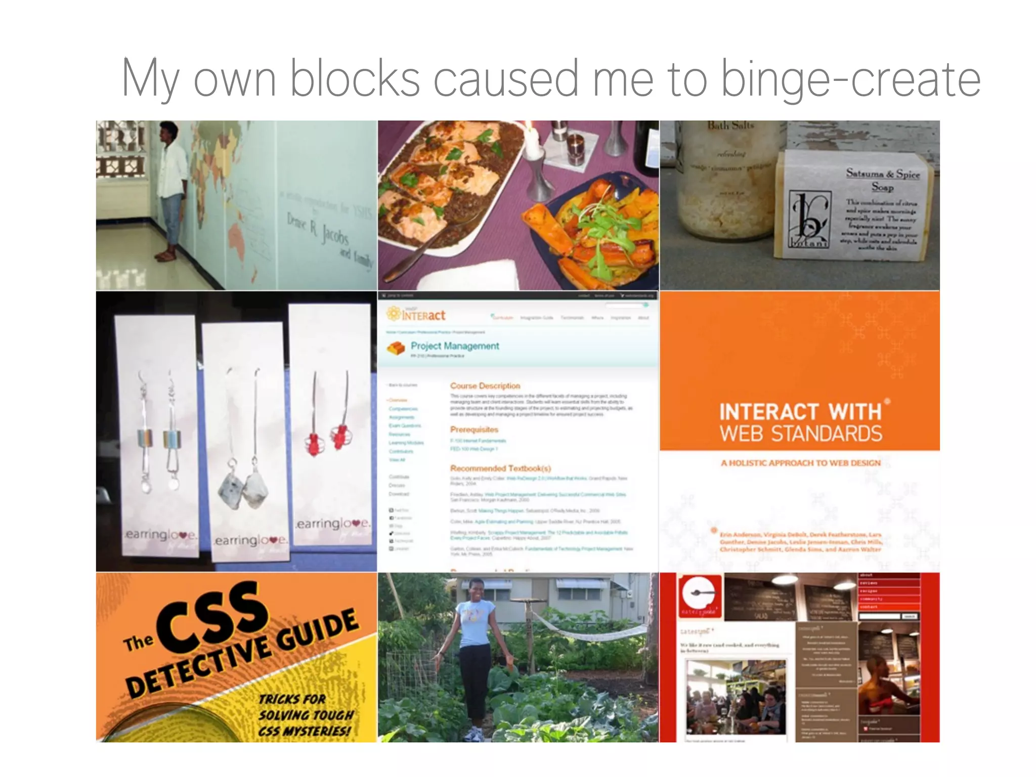 My own blocks caused me to binge-create

 