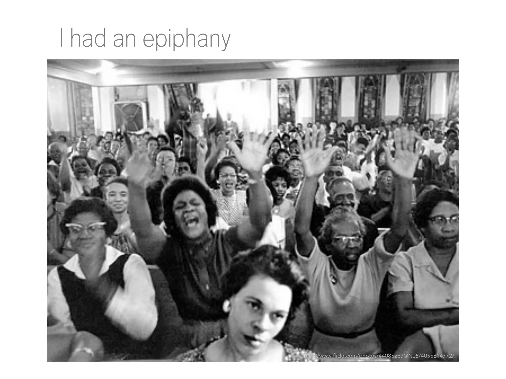 I had an epiphany

http://www.flickr.com/photos/44085287@N05/4055814772/

 