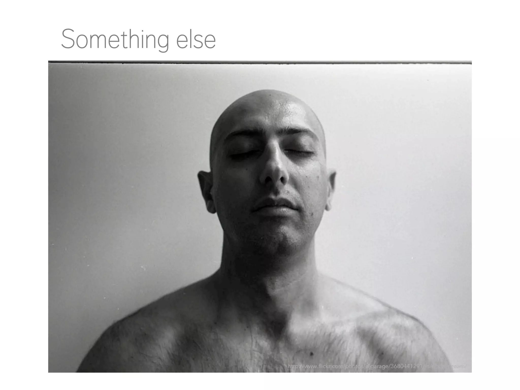 Something else

http://www.flickr.com/photos/djgarage/3680441291/in/photostream/

 