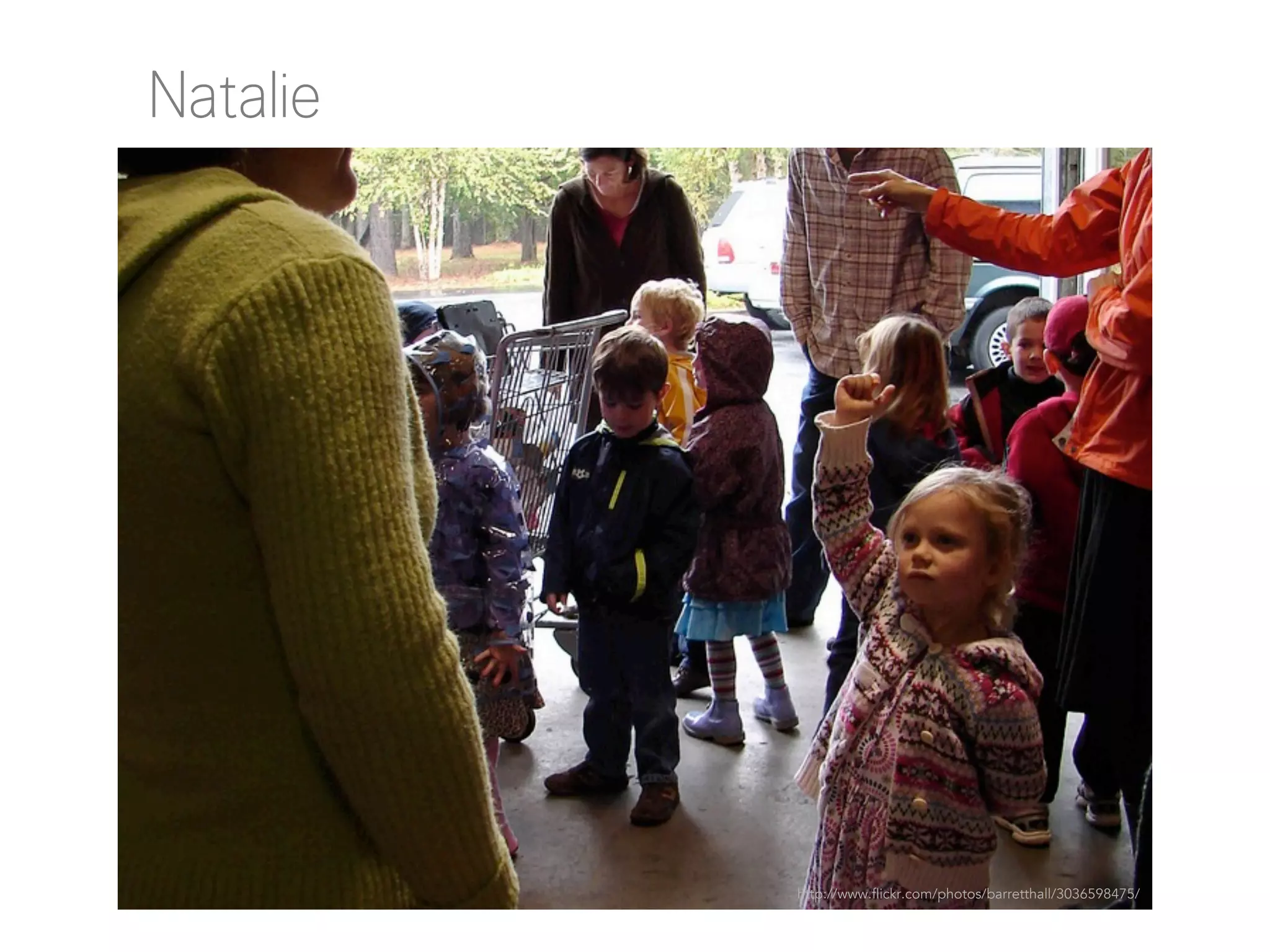 Natalie

http://www.flickr.com/photos/barretthall/3036598475/

 