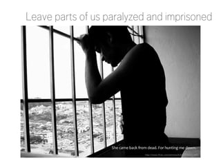 Leave parts of us paralyzed and imprisoned

http://www.flickr.com/photos/b3ni/2990601183/

 