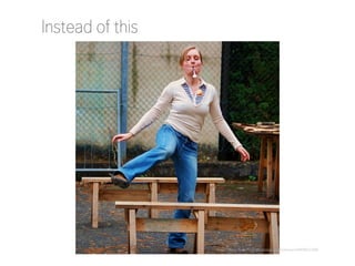 Instead of this

http://www.flickr.com/photos/danielsilliman/4489863368/

 